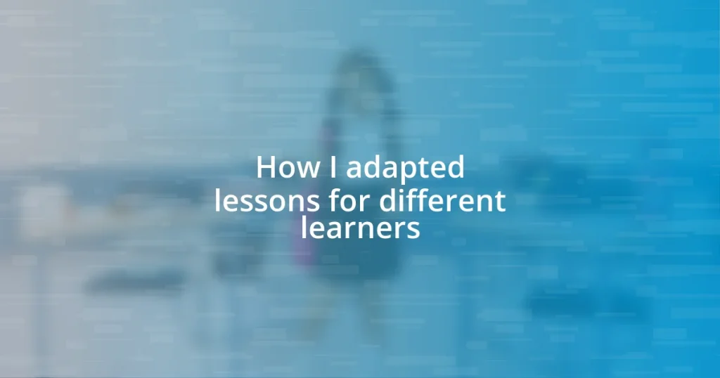 How I adapted lessons for different learners