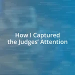 How I Captured the Judges’ Attention