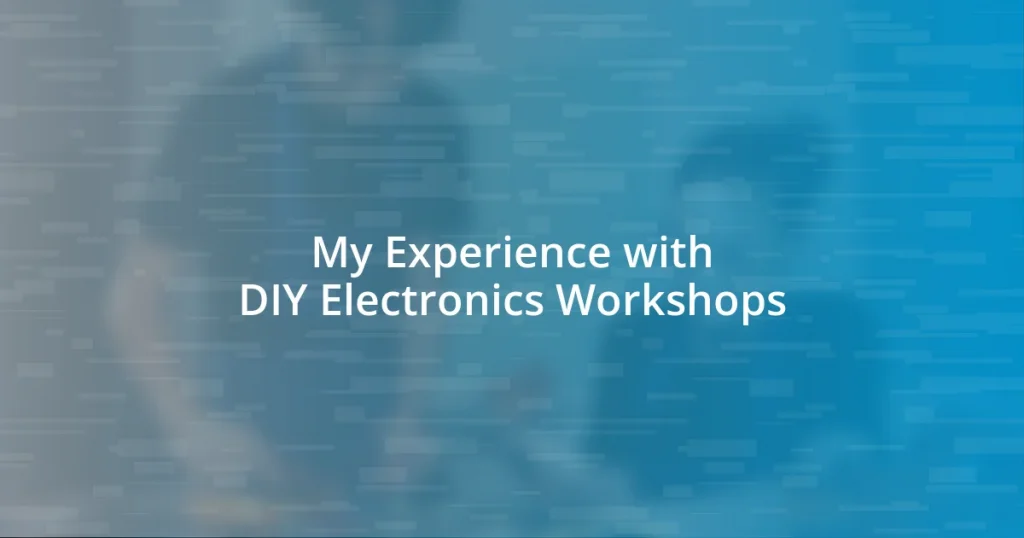 My Experience with DIY Electronics Workshops