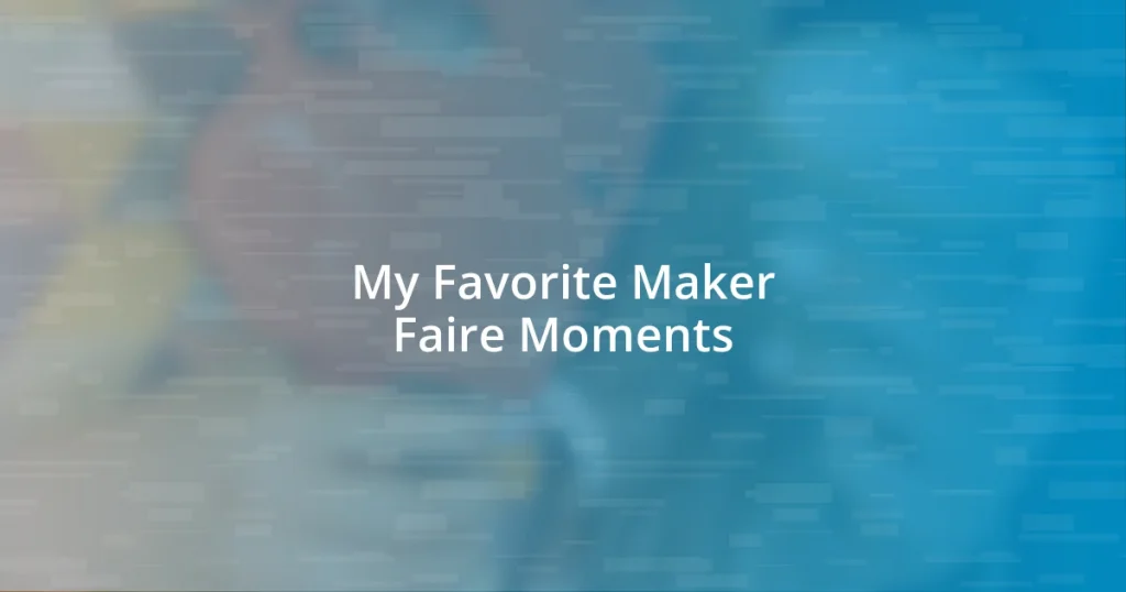 My Favorite Maker Faire Moments