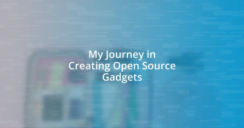 My Journey in Creating Open Source Gadgets