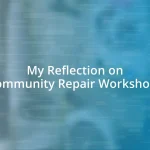 My Reflection on Community Repair Workshops