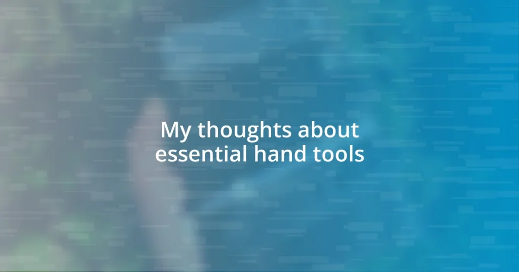 My thoughts about essential hand tools