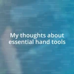 My thoughts about essential hand tools