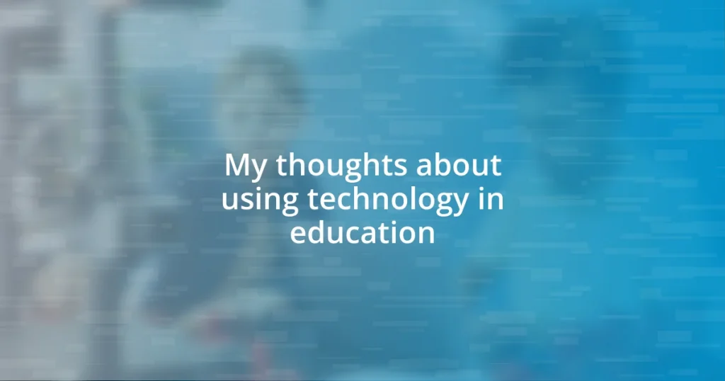 My thoughts about using technology in education