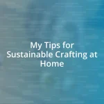 My Tips for Sustainable Crafting at Home