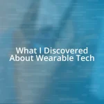 What I Discovered About Wearable Tech