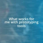 What works for me with prototyping tools