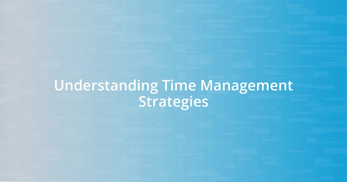 Understanding Time Management Strategies