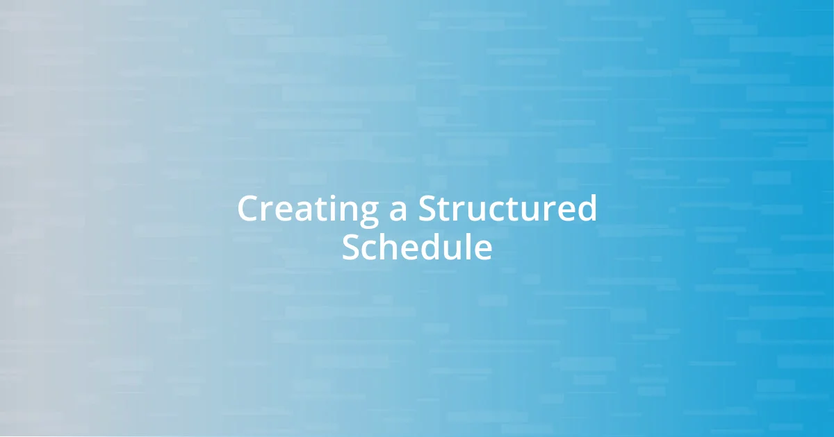 Creating a Structured Schedule