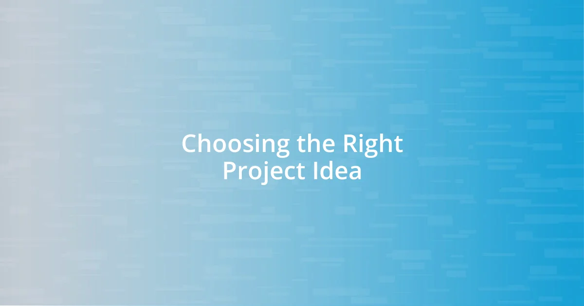 Choosing the Right Project Idea