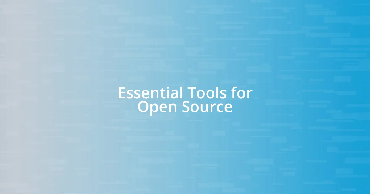 Essential Tools for Open Source