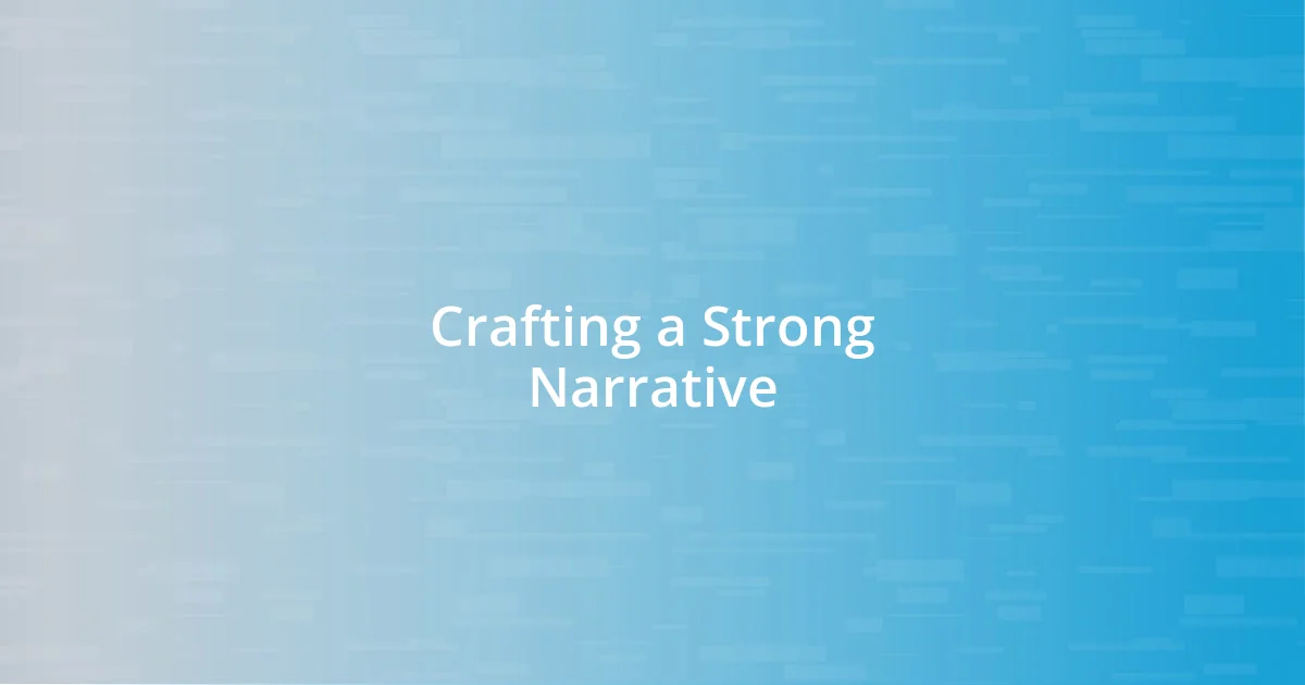 Crafting a Strong Narrative