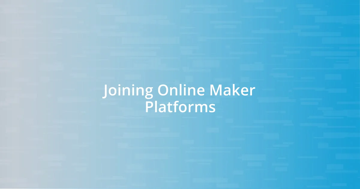 Joining Online Maker Platforms