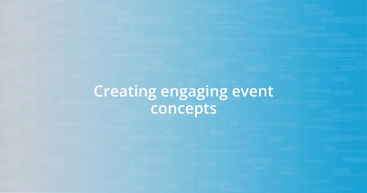 Creating engaging event concepts