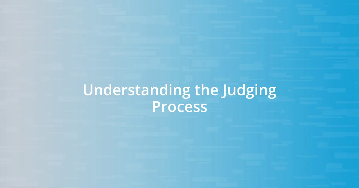 Understanding the Judging Process