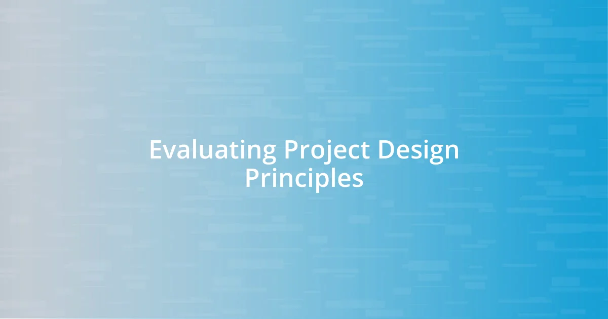 Evaluating Project Design Principles