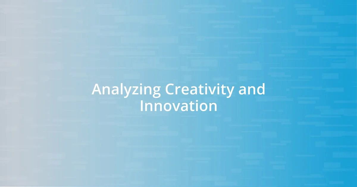 Analyzing Creativity and Innovation