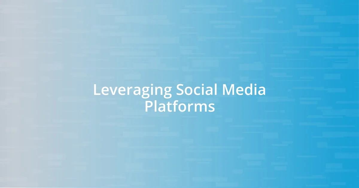 Leveraging Social Media Platforms