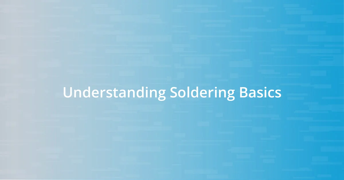 Understanding Soldering Basics