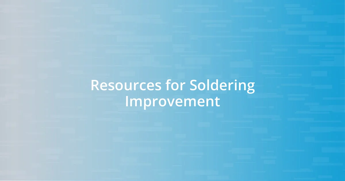 Resources for Soldering Improvement