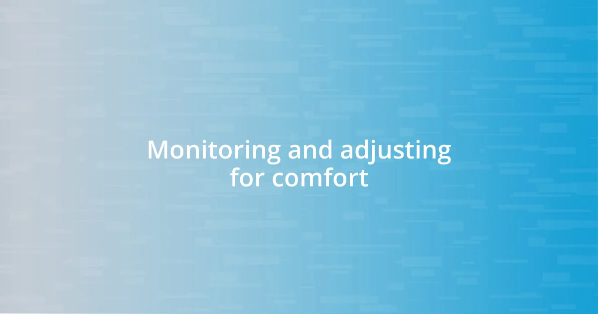 Monitoring and adjusting for comfort