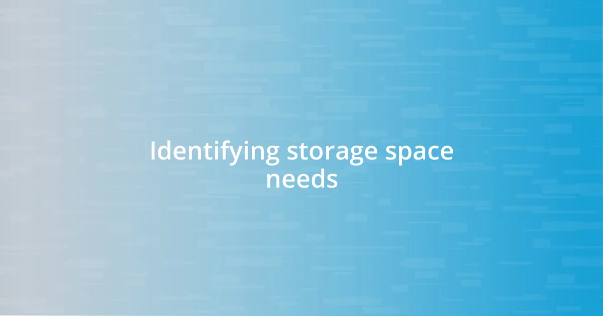 Identifying storage space needs