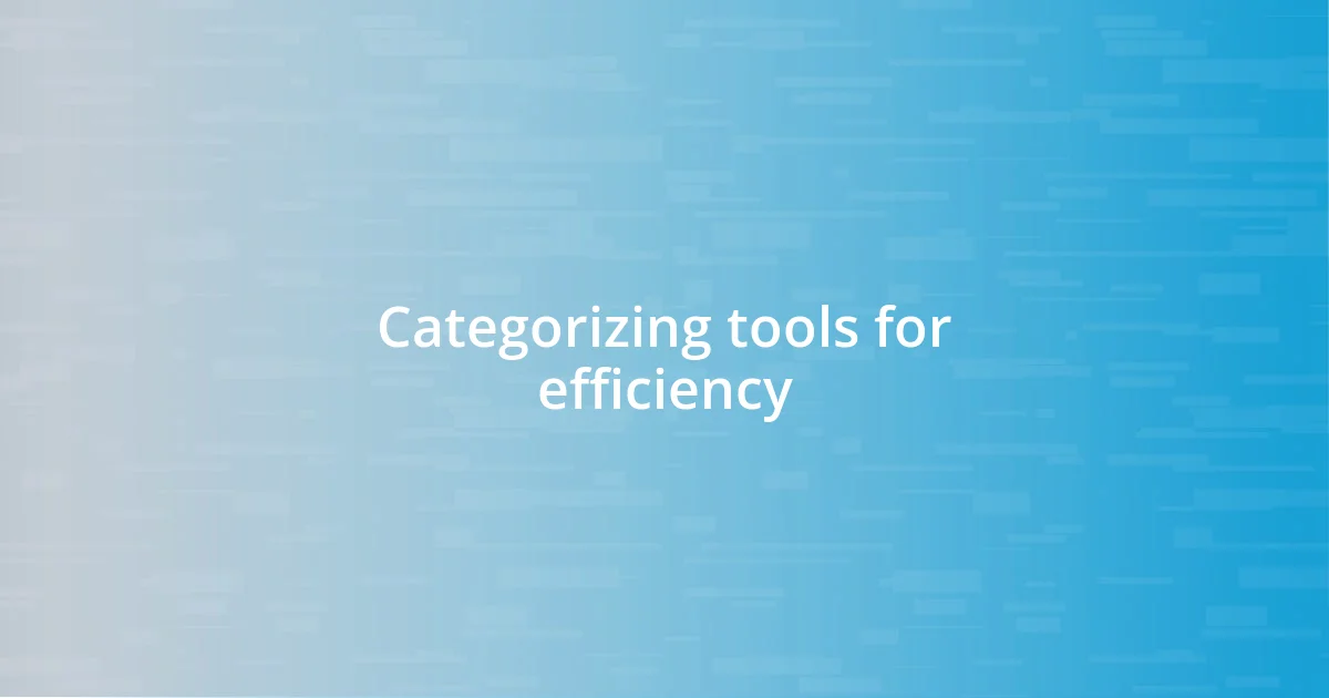 Categorizing tools for efficiency