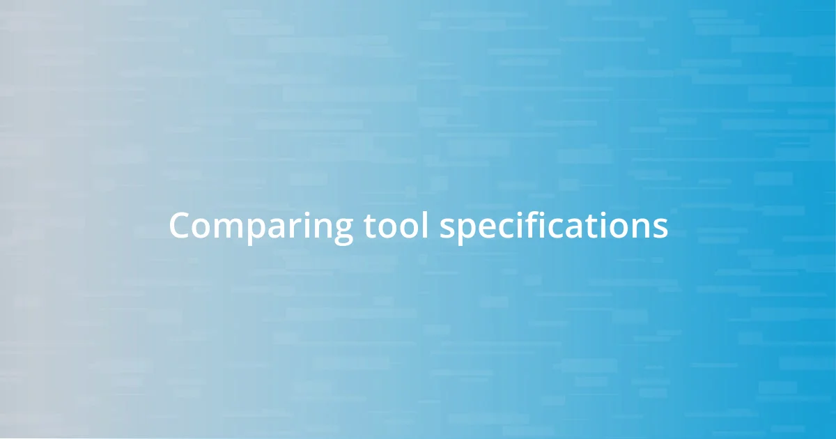 Comparing tool specifications