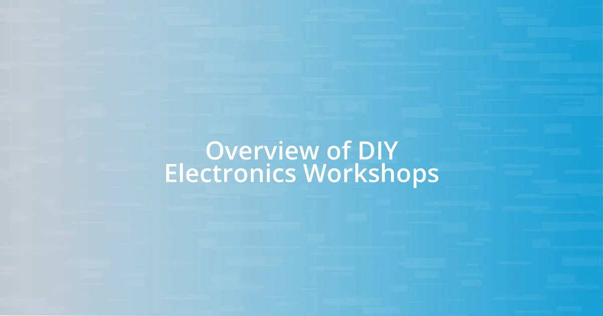 Overview of DIY Electronics Workshops