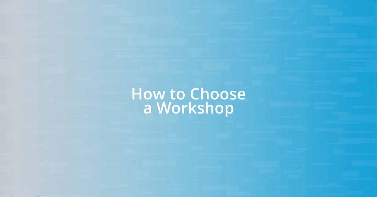 How to Choose a Workshop