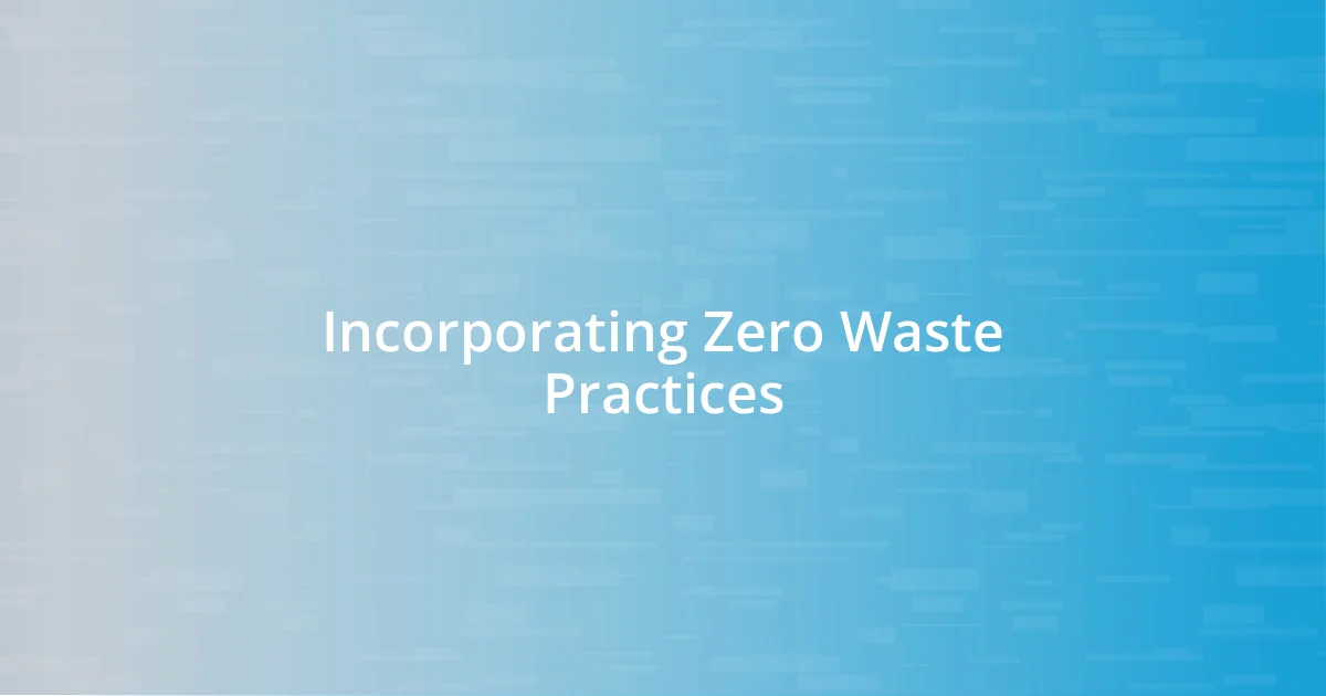 Incorporating Zero Waste Practices