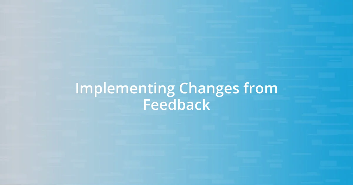 Implementing Changes from Feedback