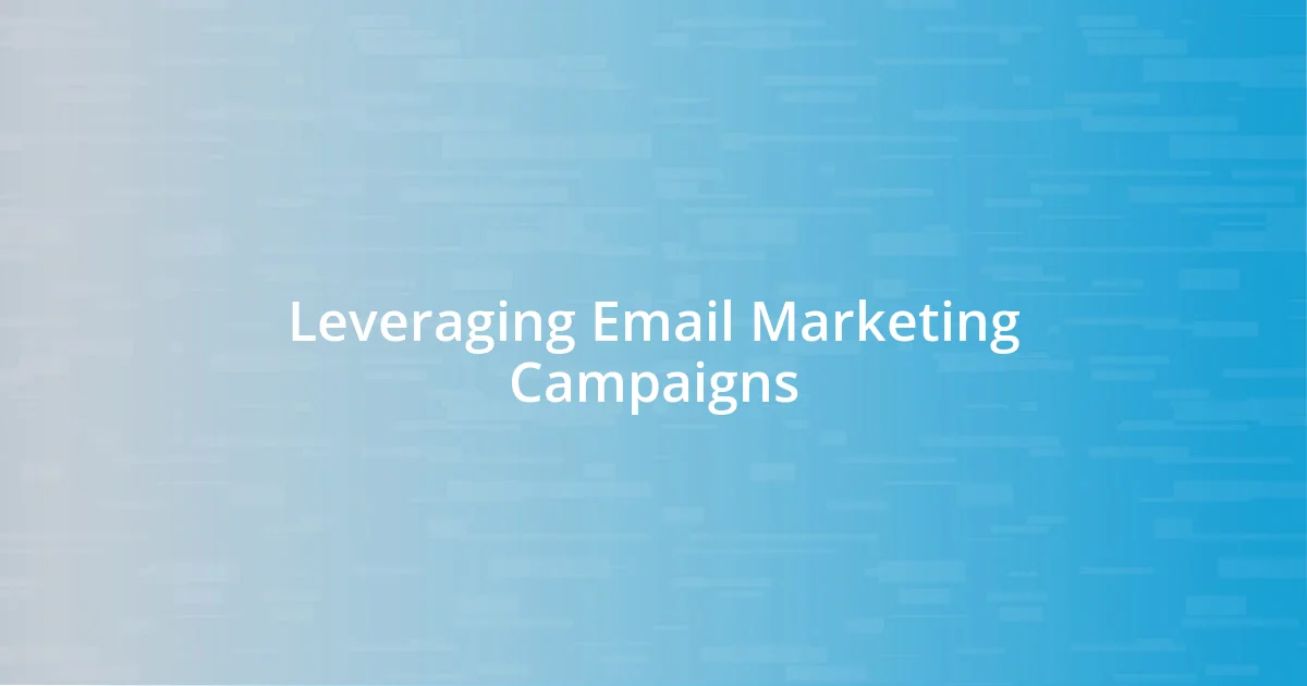 Leveraging Email Marketing Campaigns