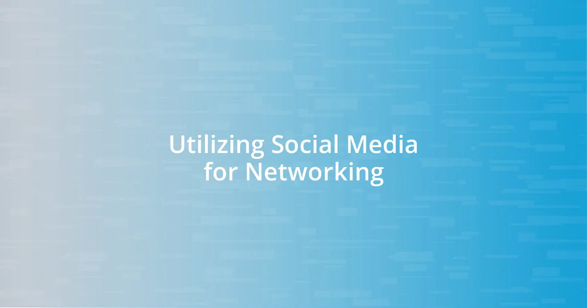 Utilizing Social Media for Networking