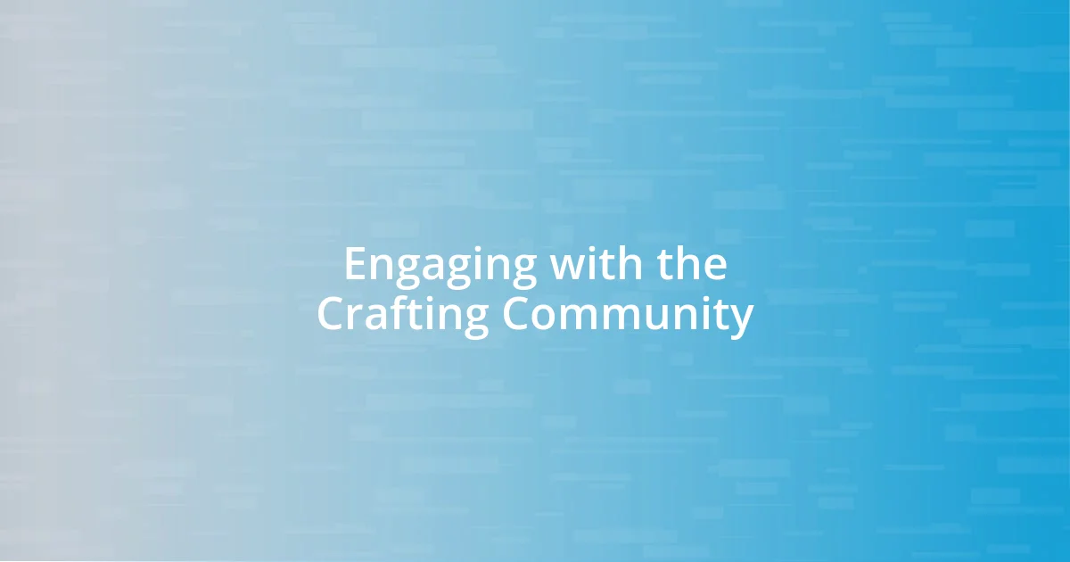 Engaging with the Crafting Community