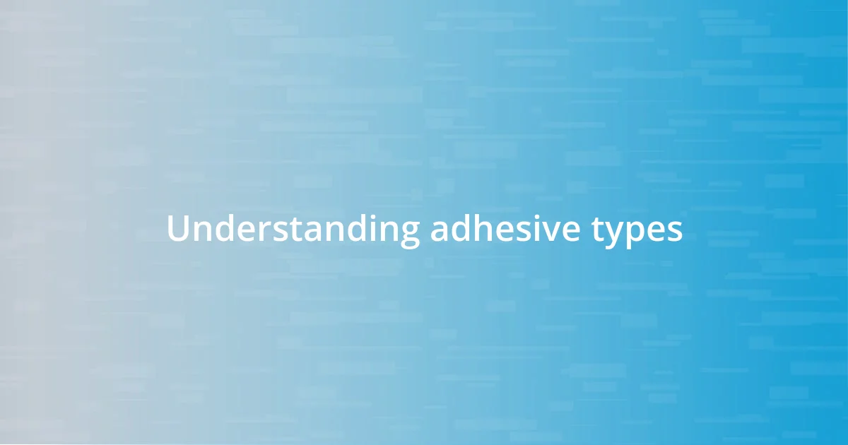 Understanding adhesive types