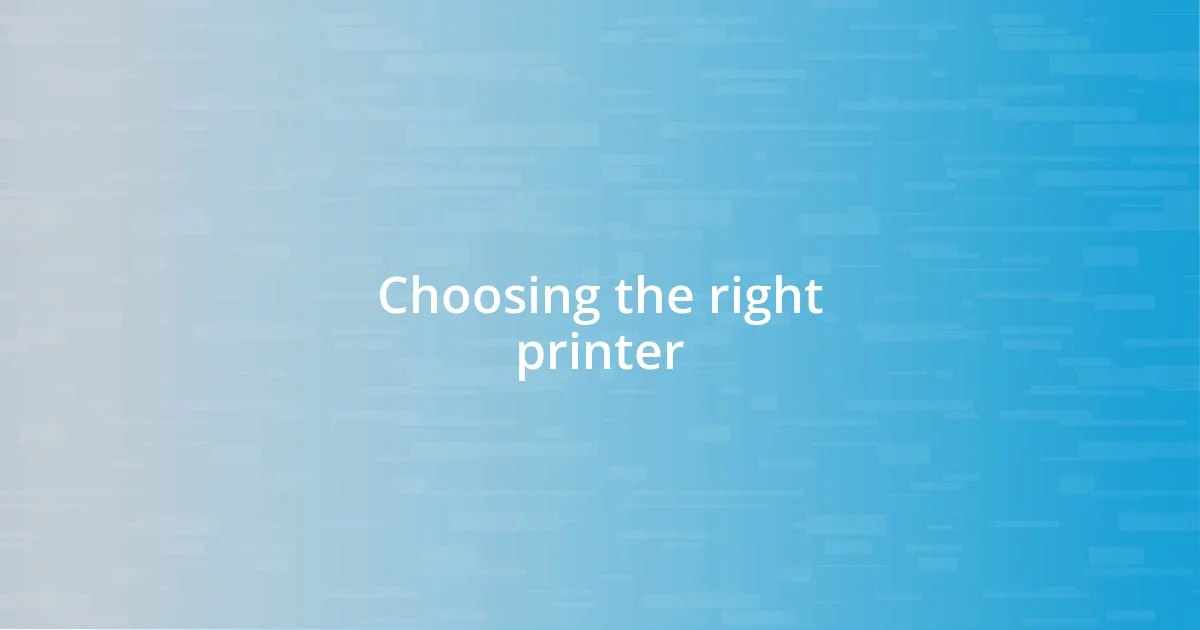 Choosing the right printer