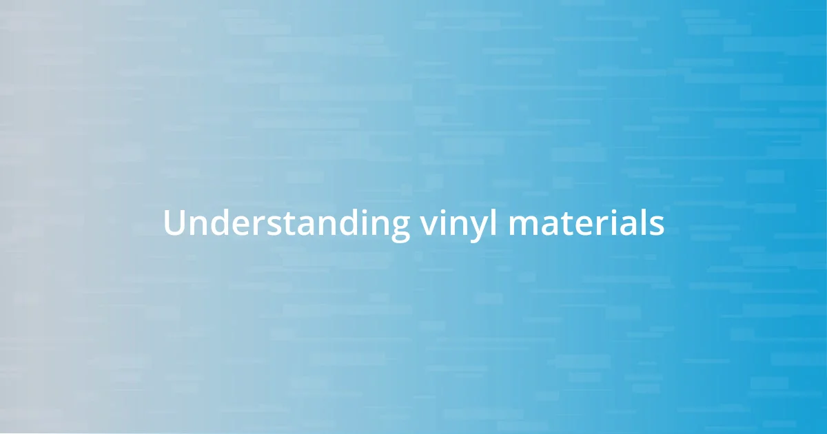 Understanding vinyl materials