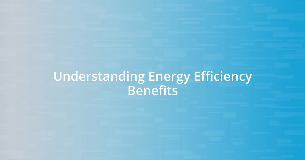 Understanding Energy Efficiency Benefits