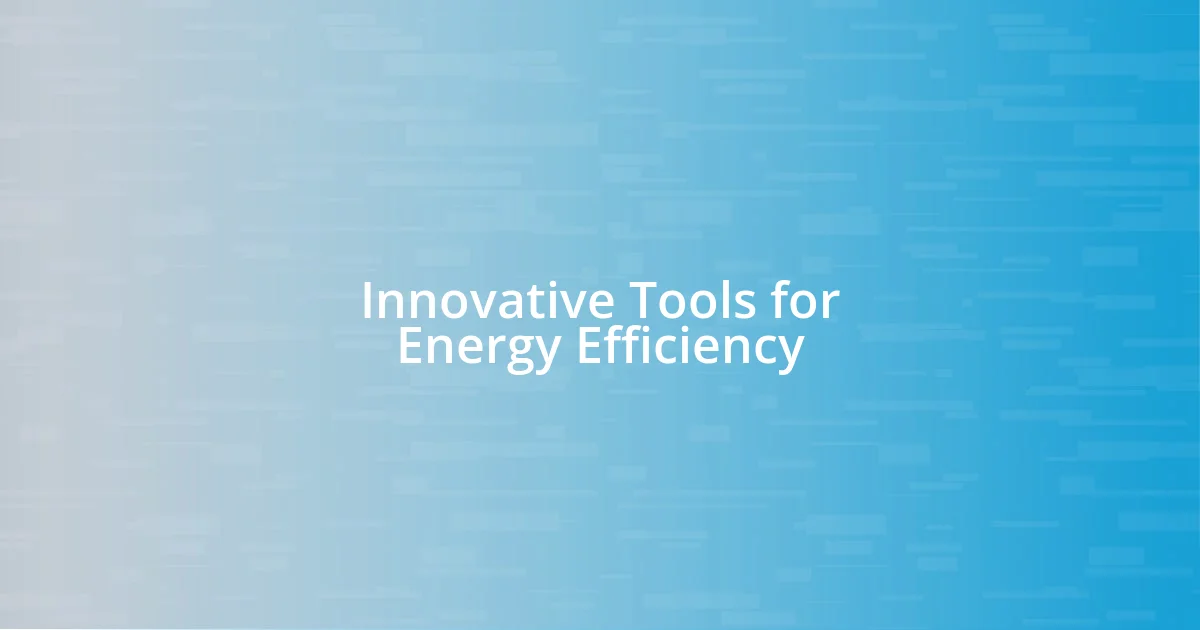 Innovative Tools for Energy Efficiency