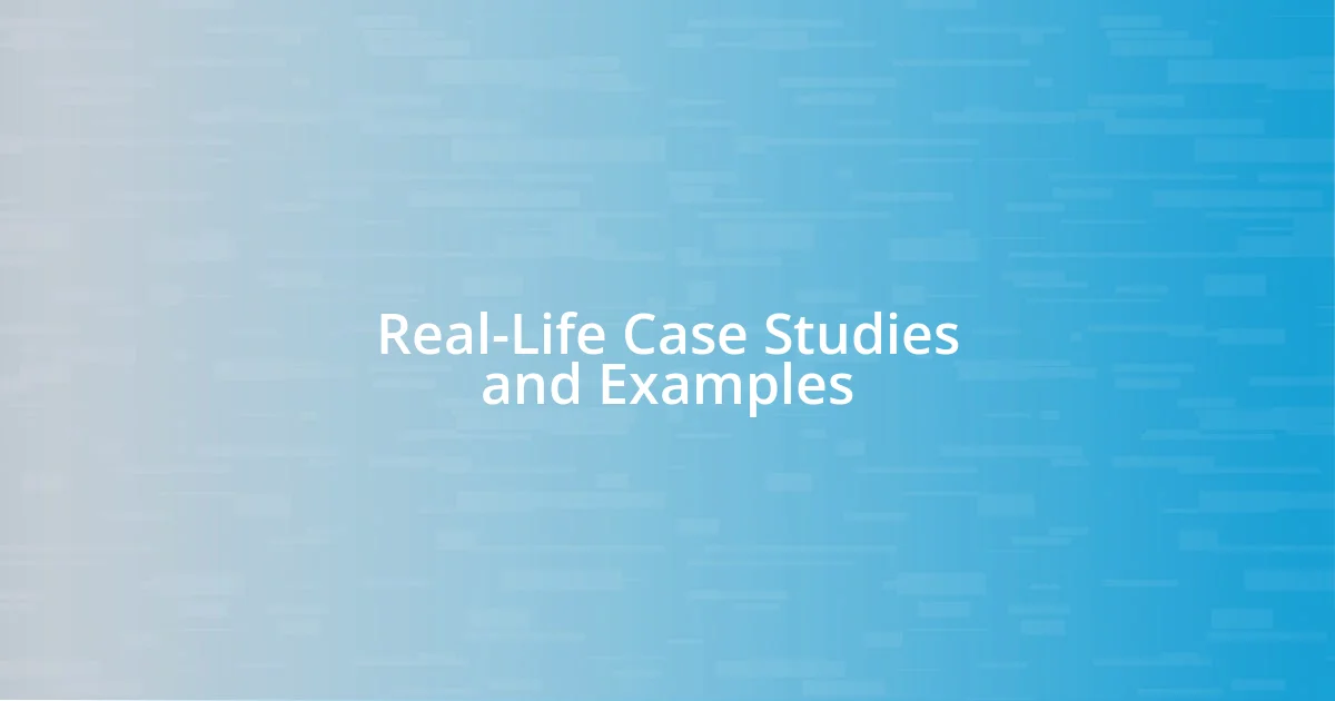 Real-Life Case Studies and Examples