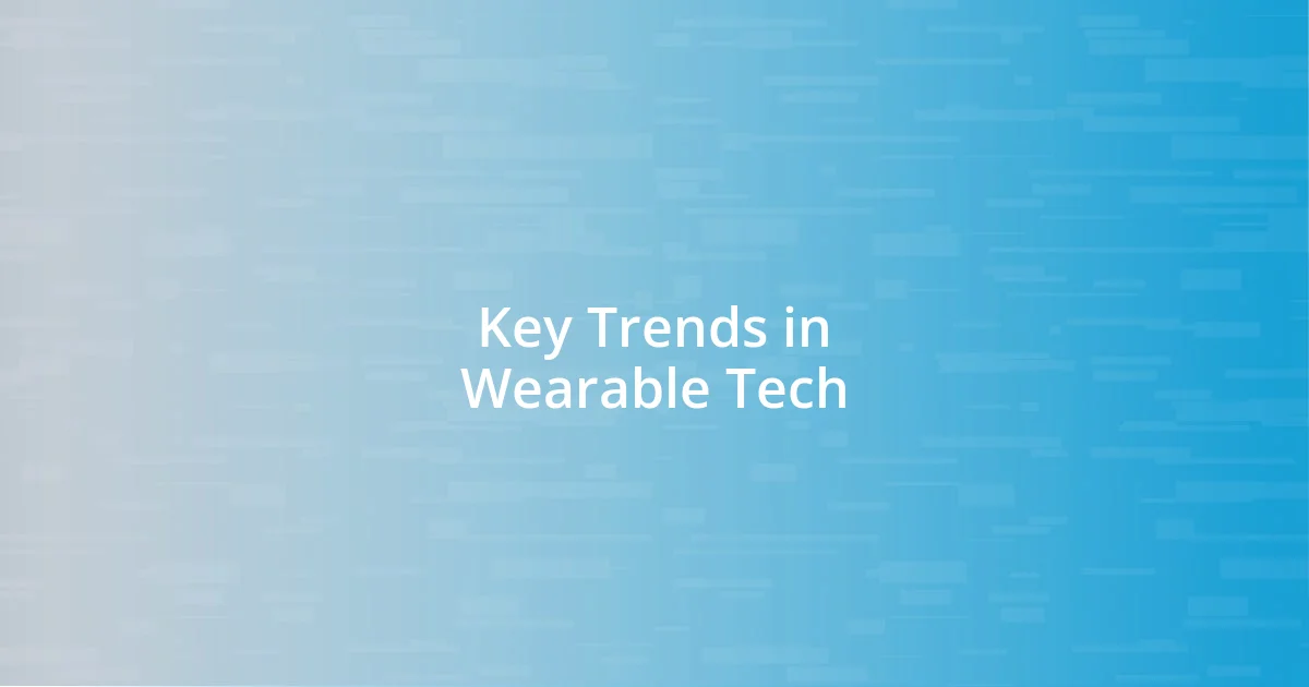 Key Trends in Wearable Tech