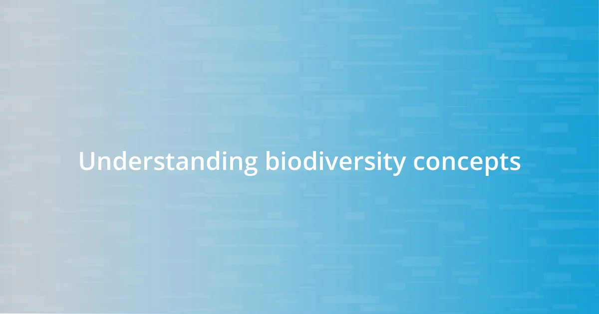 Understanding biodiversity concepts