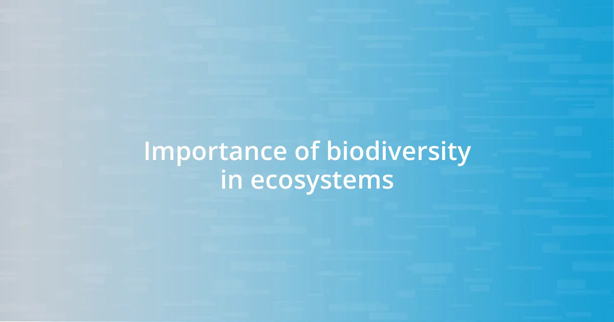 Importance of biodiversity in ecosystems