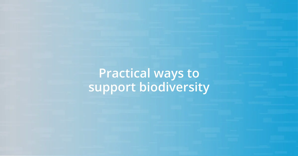 Practical ways to support biodiversity