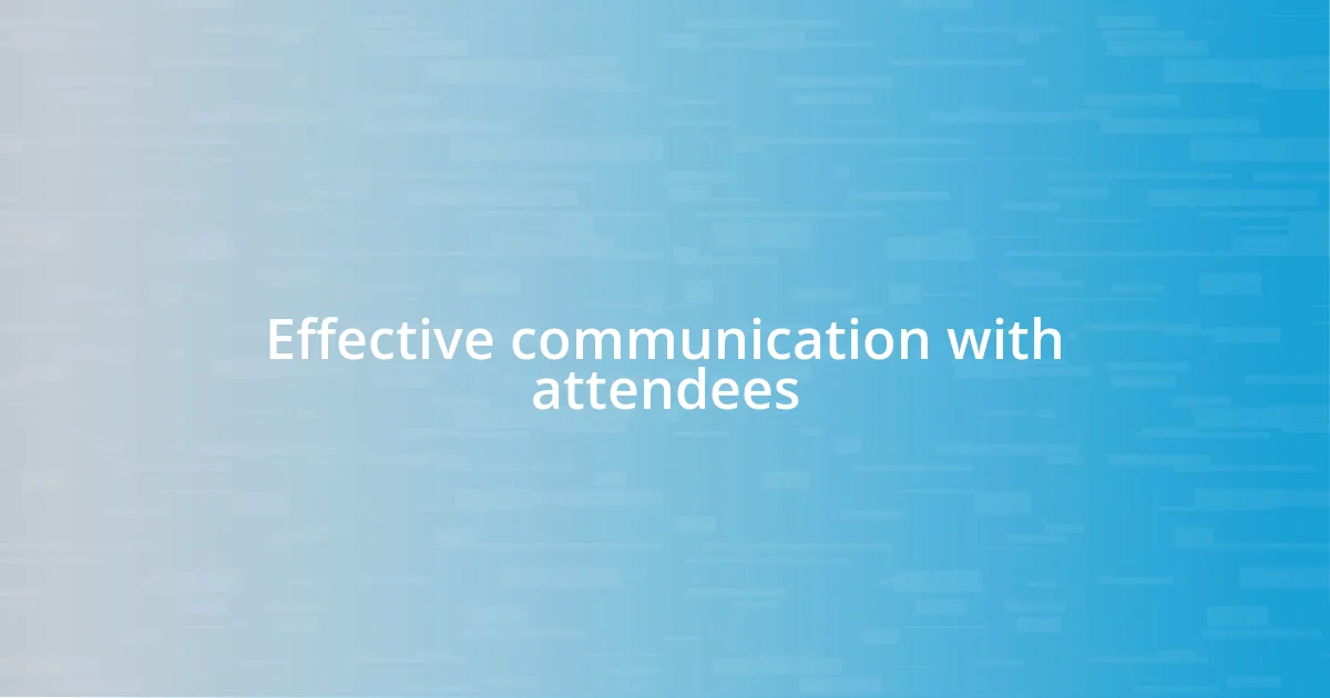 Effective communication with attendees