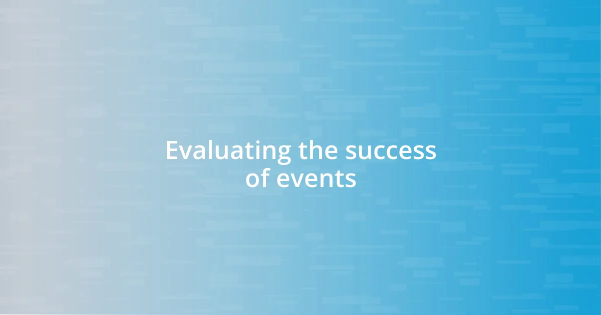 Evaluating the success of events