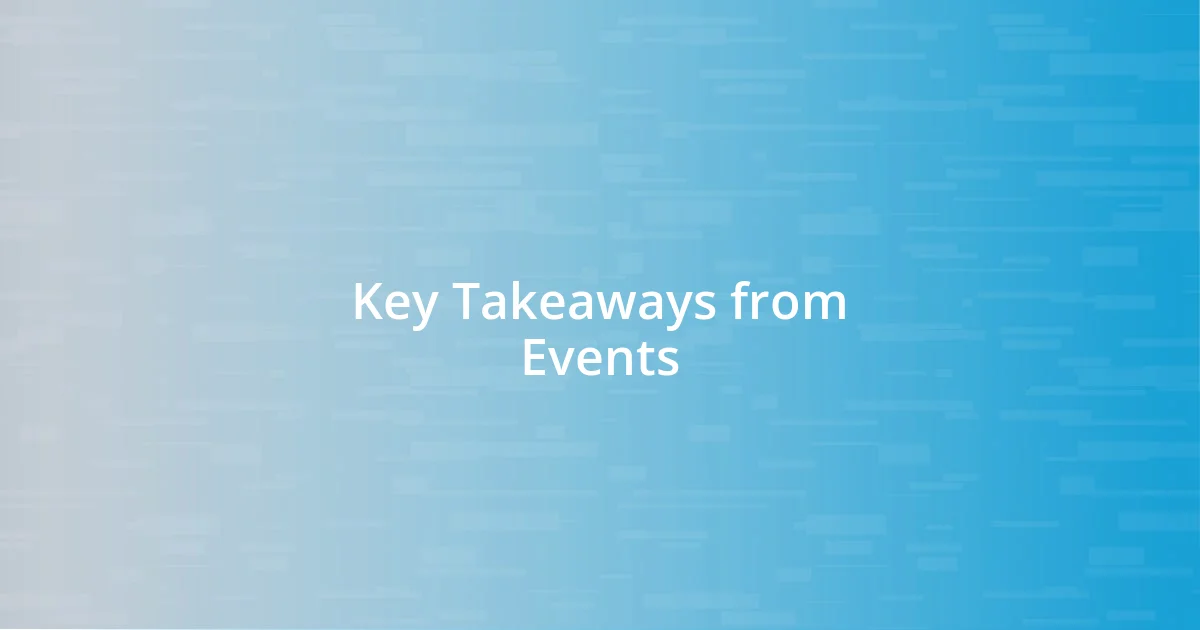 Key Takeaways from Events