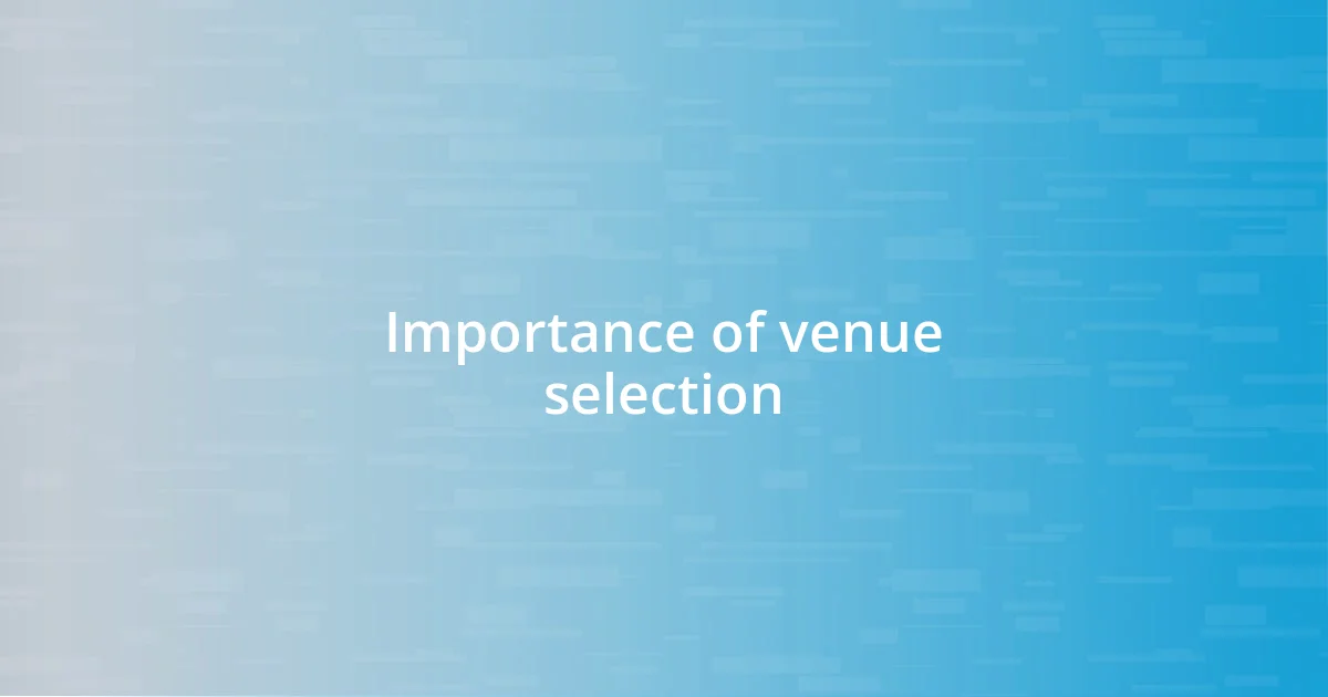 Importance of venue selection